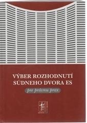 Kniha: Výber rozhodnutí Súdneho dvora ES pre právnu prax + CD - Martina Jánošíková