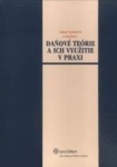 Kniha: Daňové teórie a ich využitie v praxi - Alena Zubaľová