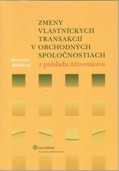 Kniha: Zmeny vlastníckych transakcií v obchodných spoločnostiach z pohľadu účtovníctva - Katarína Máziková