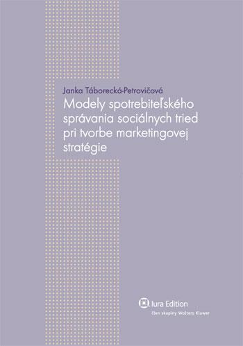 Kniha: Modely spotrebiteľského správania sociálnych tried pri tvorbe marketingovej stratégie - Janka Táborecká-Petrovičová