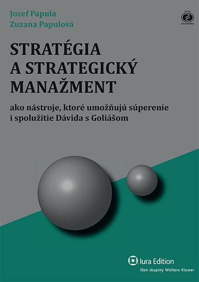Kniha: Stratégia a strategický manažment - Jozef Papula