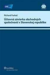 Kniha: Účtovná závierka obchodných spoločností v Slovenskej republike, šieste, prepracované vydanie - Richard Farkaš