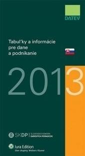 Kniha: Tabuľky a informácie pre dane a podnikateľov 2013 - Kolektív autorov