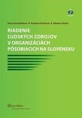 Kniha: Riadenie ľudských zdrojov v organizáciách pôsobiacich na Slovensku - Anna Kachaňáková