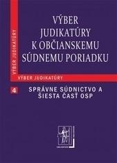 Kniha: Výber judikatúry k Občianskemu súdnemu poriadku, 4. časť Správne súdnictvo a šiesta časť OSP - Kolektív autorov