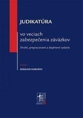 Kniha: Judikatúra vo veciach zabezpečenia záväzkov, 2. vydanie - Edmund Horváth