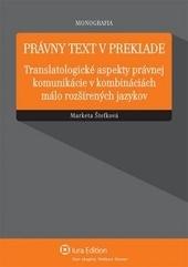 Kniha: Právny text v preklade - translatologické aspekty právnej komunikácie v kombináciách málo rozšírených jazykov - Markéta Štefková