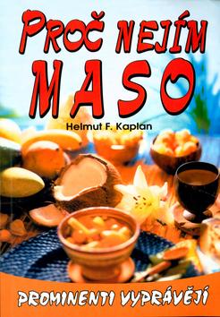 Kniha: Proč nejím maso - Helmut F.  Kaplan