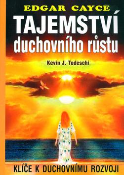 Kniha: Tajemství duchovního růstu - Klíče k duc - Edgar Cayce