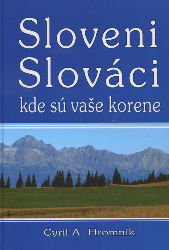 Kniha: Sloveni, Slováci, kde su vaše korene - Hromník Cyril A.