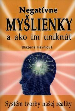 Kniha: Negatívne myšlienky a ako im uniknúť - Blažena Havrilová