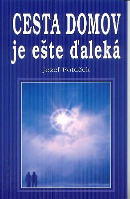 Kniha: Cesta domov je ešte ďaleká - Jozef Potúček