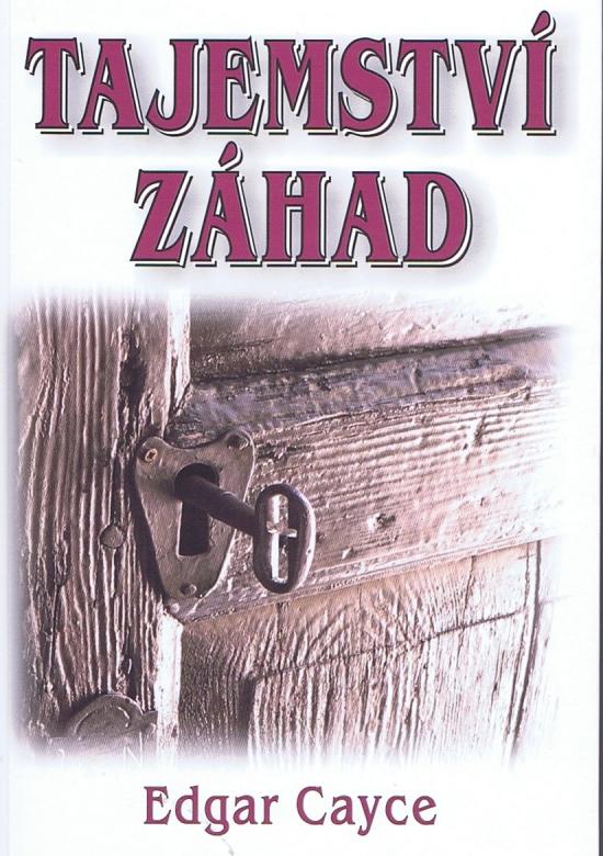 Kniha: Tajemství záhad - Věčné záhady - Cayce Edgar