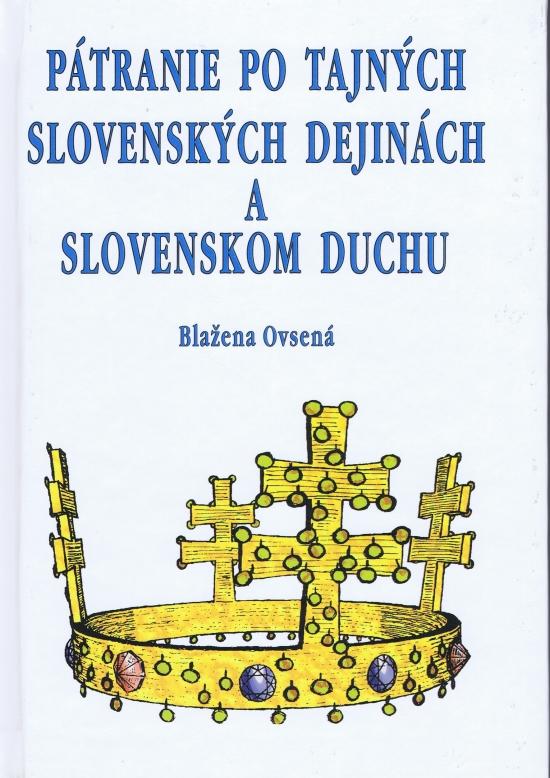 Kniha: Pátranie po tajných slovenských dejinách a slovenskom duchu - Ovsená Blažena