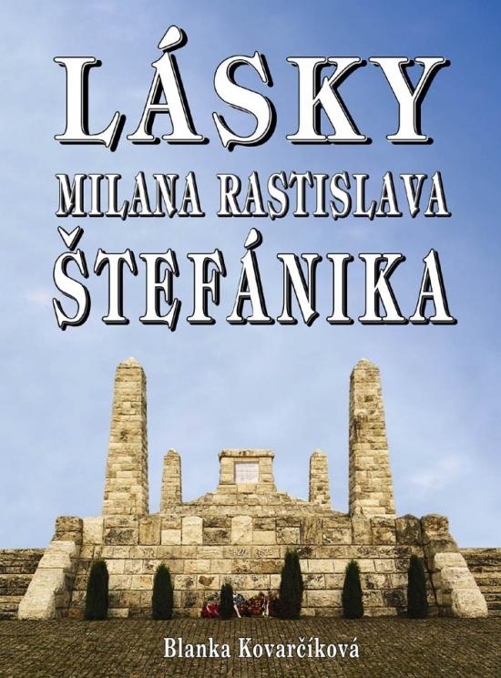 Kniha: Lásky M. R. Štefánika - Kovarčíková Blanka