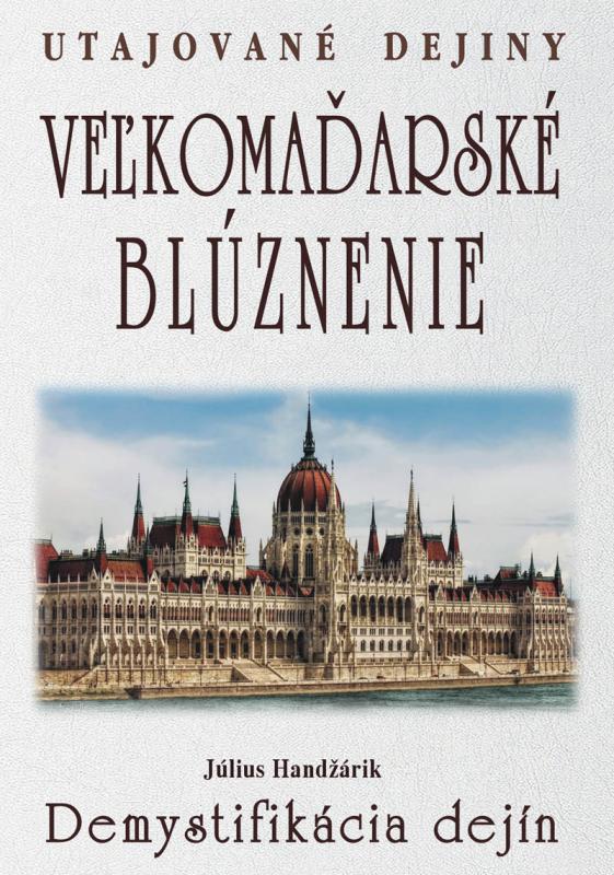 Kniha: Veľkomaďarské blúznenie - Handžárik Július