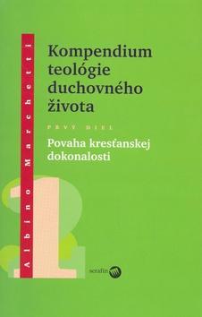 Kniha: Kompedium teológie duchovného života  diel I. - Albino Marchetti
