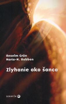 Kniha: Zlyhanie ako šanca - Anselm Grün; Maria - M. Roben