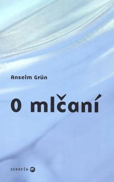Kniha: O mlčaní - Anselm Grun