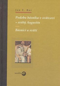Kniha: Podoba básnika v svätcovi - svätý Augustín - Ján Elen Bor