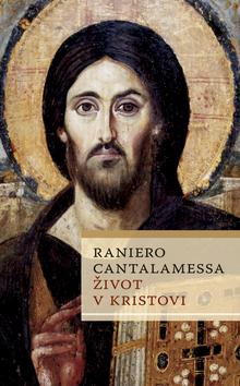 Kniha: Život v Kristovi - Raniero Cantalamessa