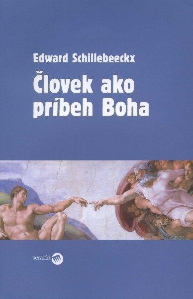 Kniha: Človek ako príbeh Boha - Edward Schillebeeckx