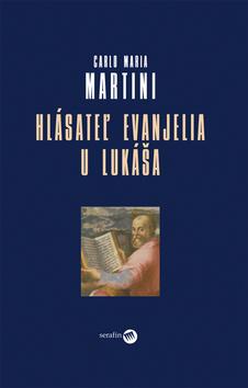 Kniha: Hlásateľ evanjelia u Lukáša - Carlo Maria Martini