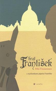 Kniha: Brat František - Felix Timmermans