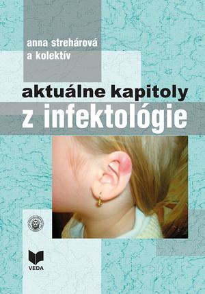 Kniha: Aktuálne kapitoly z infektológie - Anna Strehárová