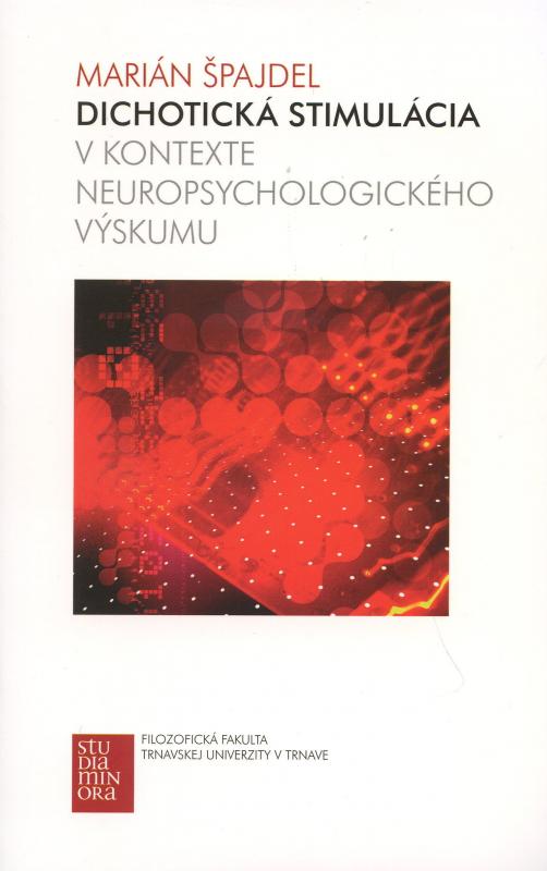 Kniha: Dichotická stimulácia v kontexte neuropsychologického výskumu - Špajdel Marián