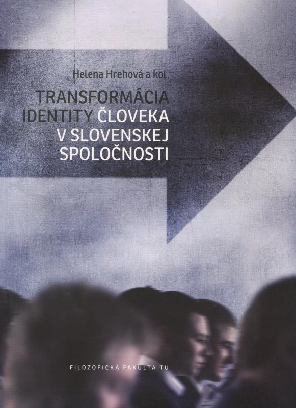 Kniha: Transformácia identity človeka v slovenskej spoločnosti - Hrehová Helena a kolektív