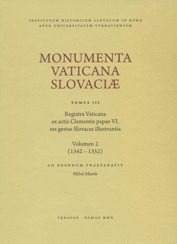 Kniha: Monumenta Vaticana Slovaciae. Tomus III. Registra Vaticana ex actis Clementis papae VI. res gestas S - Miloš Marek