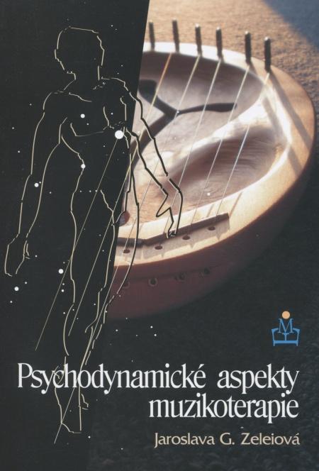 Kniha: Psychodynamické aspekty muzikoterapie - Jaroslava G. Zeleiová