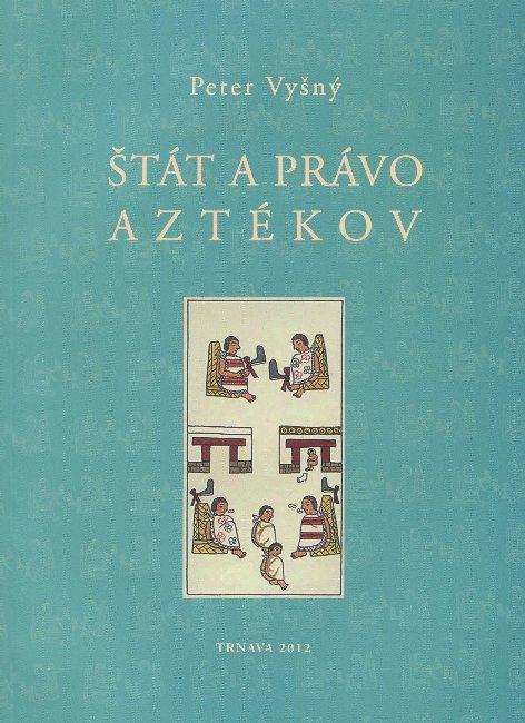 Kniha: Štát a právo Aztékov - Peter Vyšný