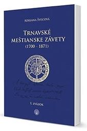 Kniha: Trnavské meštianske závety (1700-1871) I. a II. zväzok - Adriana Švecová