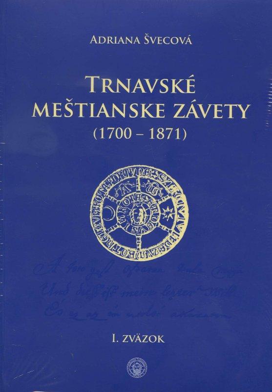 Kniha: Trnavské meštianske závety (1700-1871) I.,II.zväzok - Adriana Švecová
