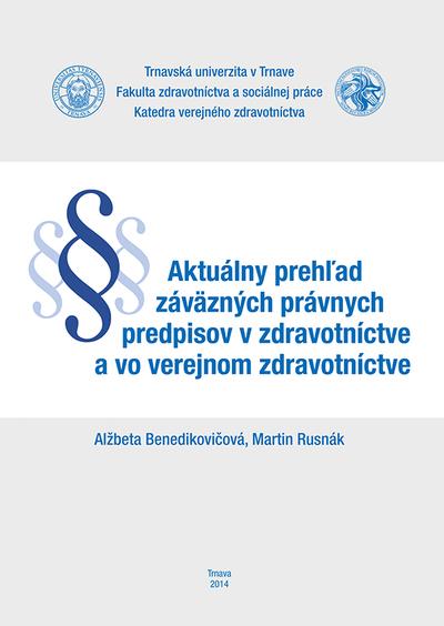 Kniha: Aktuálny prehľad záväzných právnych predpisov v zdravotníctve a vo verejnom zdravotníctve - Alžbeta Benedikovičová