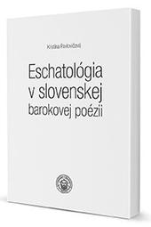 Kniha: Eschatológia v slovenskej barokovej poézii - Kristína Pavlovičová