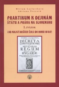 Praktikum k dejinám štátu a práva na Slovensku I.zväzok