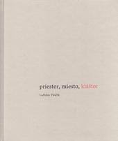 Kniha: Priestor, miesto, kláštor - Ladislav Tkáčik