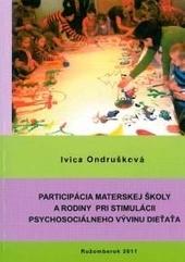 Kniha: Participácia materskej školy a rodiny pri stimulácii psychosociálneho vývinu dieťaťa - Ivica Ondrušková