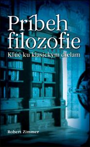 Kniha: Príbeh filozofie - Kľúč ku klasickým dielam - Zimmer Robert