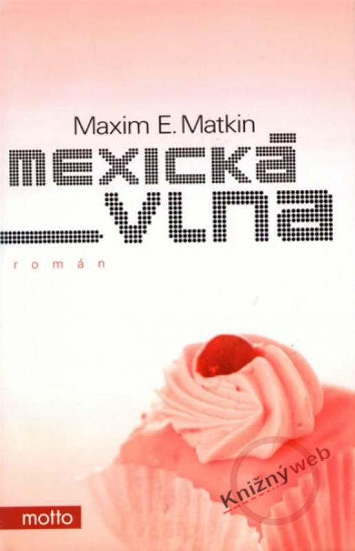 Kniha: Mexická vlna - Matkin Maxim E.