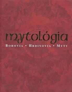 Kniha: Mytológia - Bohovia, hrdinovia, mýty - Cotterell Maurice