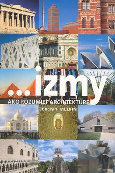 Kniha: ... izmy, ako rozumieť architektúre - Jeremy Melvin