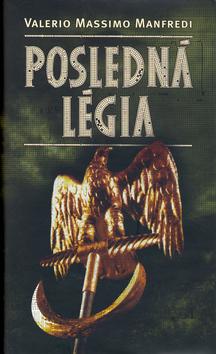 Kniha: Posledná légia - Manfredi Valerio Massimo