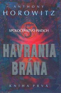 Kniha: Havrania brána - Spoločenstvo Piatich - Anthony Horowitz