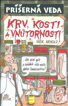 Kniha: Krv kosti a vnútornosti - Príšerná veda - Arnold Nick