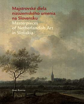 Kniha: Majstrovské diela nizozemského umenia v slovenských zbierkach - Ivan Rusina