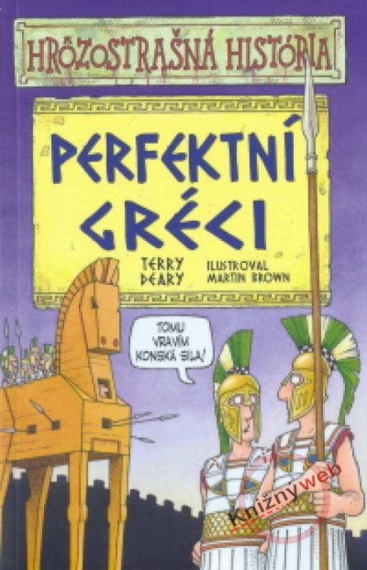 Kniha: Perfektní Gréci - Hrôzostrašná história - Deary, Martin Brown Terry